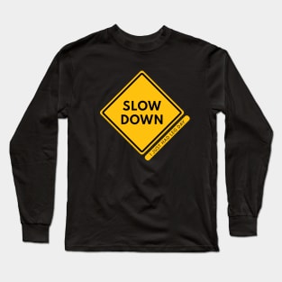 Slow Down, I Just Had Leg Day Long Sleeve T-Shirt